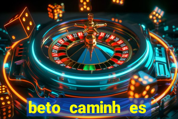 beto caminh es lajeado rs